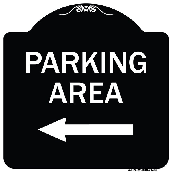 Signmission Parking Area with Left Arrow Heavy-Gauge Aluminum Architectural Sign, 18" x 18", BW-1818-23466 A-DES-BW-1818-23466 - main